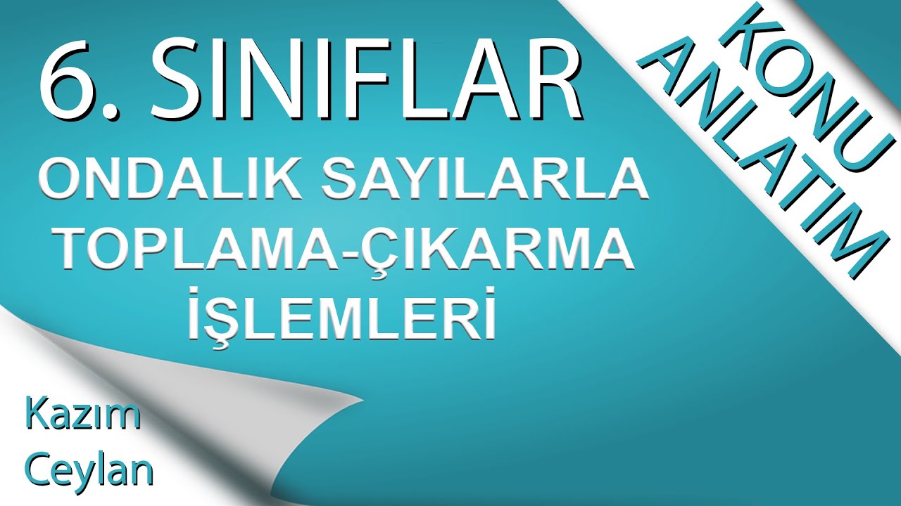 6. SINIF ONDALIK SAYILARLA TOPLAMA ÇIKARMA
