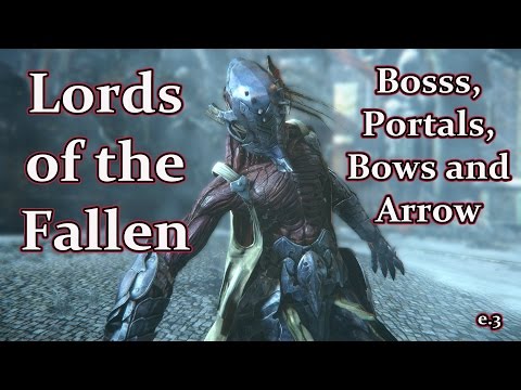 Lords of the Fallen Ep.3: Bosses, Portals, Bows and Arrrow