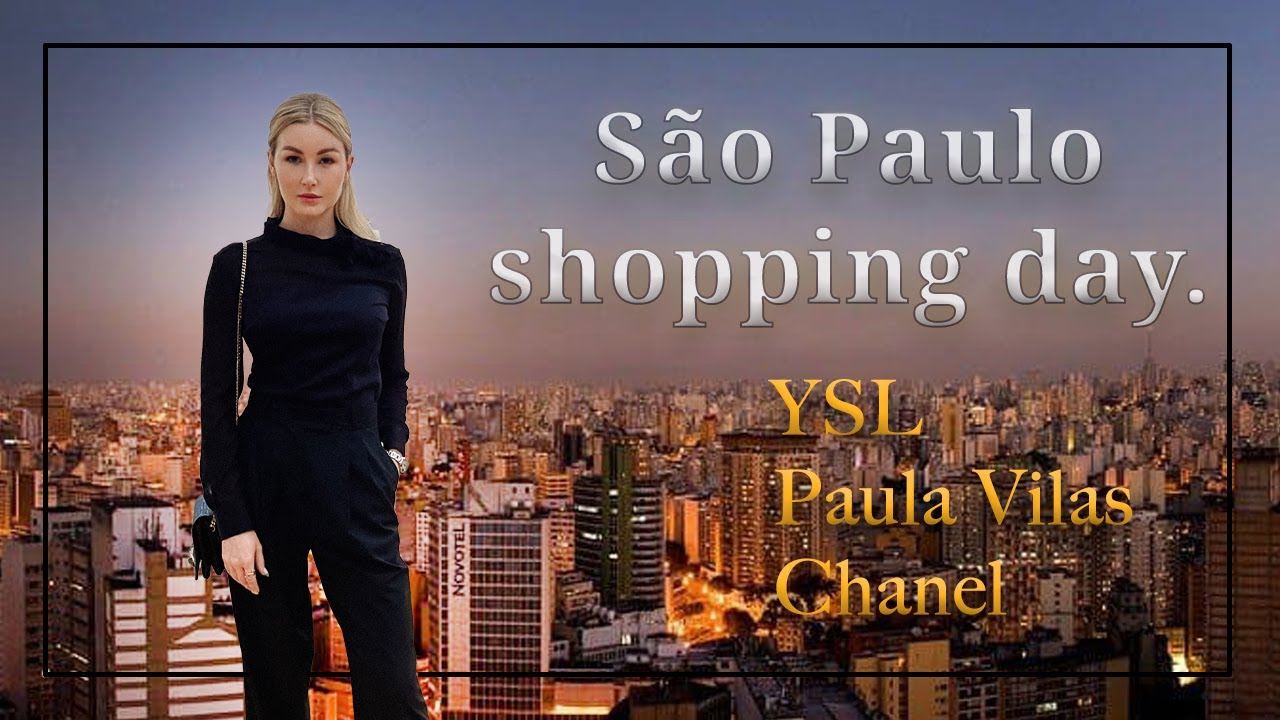 Shopping in São Paulo: YSL, Paula Vilas, Chanel