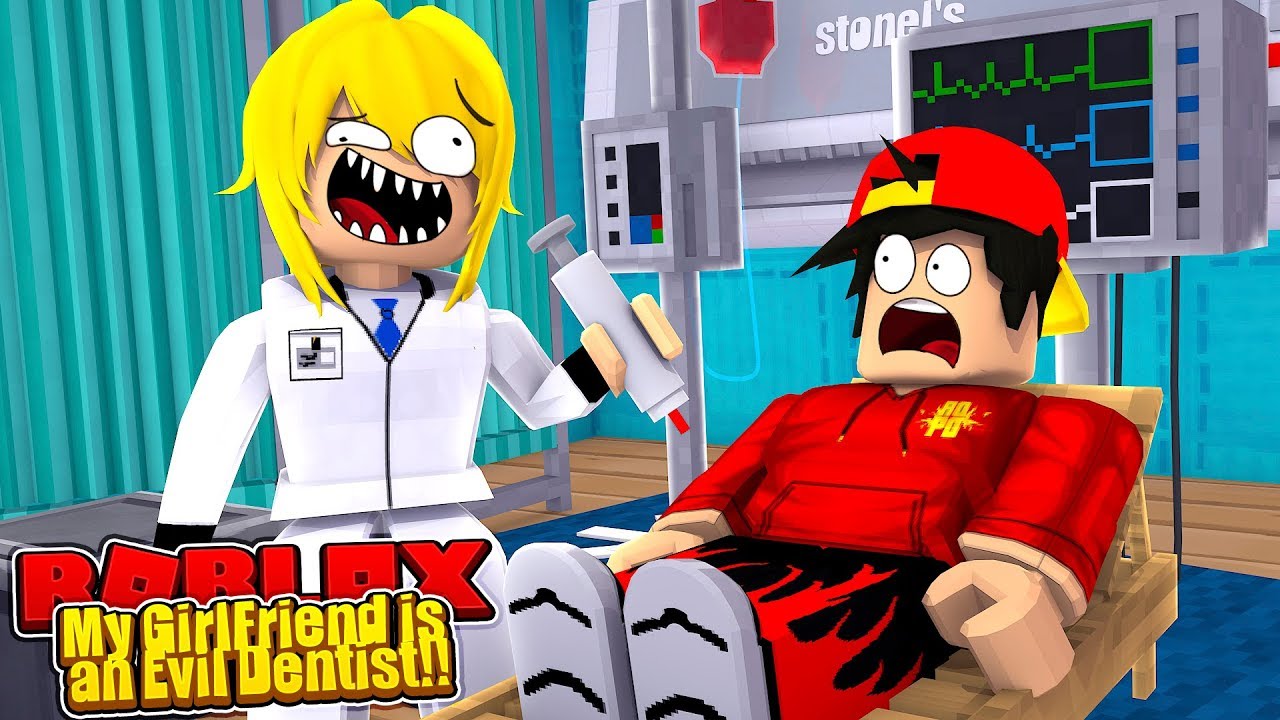 Roblox My Real Life Girlfriend Is An Evil Dentist Youtube - roblox hulk hogan 2 youtube