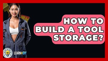 How To Build A Tool Storage? - LearnToDIY360.com