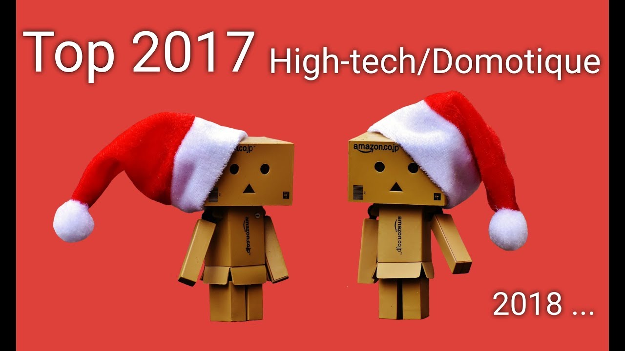 Mon top 2017 High-tech et Domotique ... et 2018 !