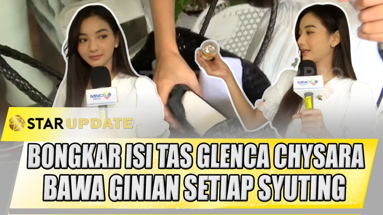 BONGKAR ISI TAS GLENCA CHYSARA DI LOKSYUT, BAWA GINIAN SETIAP SYUTING | STAR UPDATE