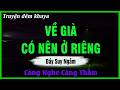 Nghe Mà Thấm - VỀ GIÀ NÊN Ở RIÊNG HAY Ở CHUNG - Kể Chuyện Đêm Khuya