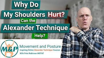 Why Do My Shoulders Hurt?  Can the Alexander Technique Help?