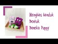 Menghias handuk hantaran || How to make a puppy from towel