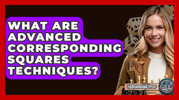 What Are Advanced Corresponding Squares Techniques? - The Board Game Xpert