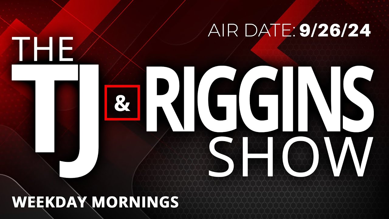 The TJ & Riggins Show - 09-26-24 - YouTube
