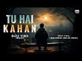 Tu Hai Kahan 💔 | New Hindi Sad Song 2025 | Heartbreak Song | Arijit Style Breakup Song