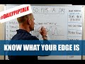 KNOW WHAT YOUR EDGE IS In Trading