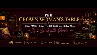 The Grown Woman’s Table | Sip & Speak with Shonda | LIVE