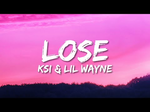 KSI - Lose (Lyrics) Feat. Lil Wayne