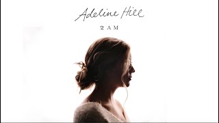 Adeline Hill - 2AM [Official Audio Video]