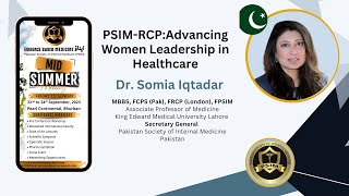 Advancing Women Leadership in Healthcare | PSIM Mid Summer 2023 | Dr. Somia Iqtadar