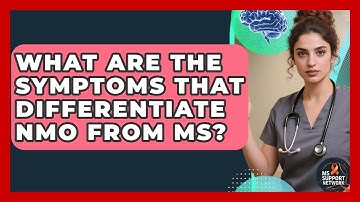 What Are The Symptoms That Differentiate NMO From MS? - MS Support Network