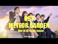 OST Meteor Garden 2018 - Love Exists Wei Qi Qi - Lirik Lagu + Terjemahan Bahasa Indonesia OST Meteor Garden 2018 - Love Exists Wei Qi Qi - Lirik Lagu + Terjemahan Bahasa Indonesia