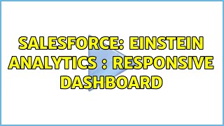 Salesforce: Einstein Analytics : Responsive Dashboard