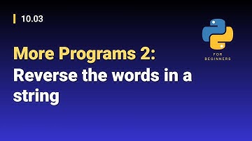 [Python for Beginners]: 10.03. More Programs 2: Reverse the words in a string