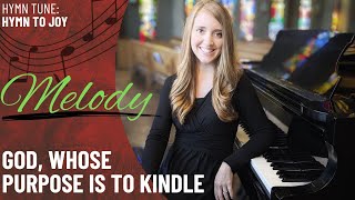 God, Whose Purpose is to Kindle *Hymn to Joy (Melody)