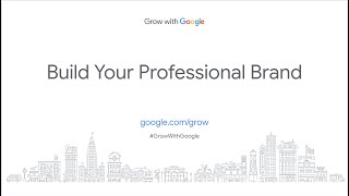 Full Grow With Google: Build Your Professional Brand News