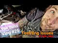 Van Build TEETHING ISSUES and ODD JOBS | Van Life Build Vlog #25