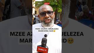MZEE AZUMAI AMUELEZEA MAREHEMU SAID🥺 #breaking #shorts