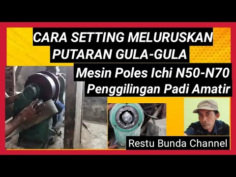 Cara Setting Mesin poles Ichi Supaya Center Putaran Milling / Gula-gula - Penggilingan padi ...