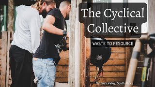The Cyclical Collective - The First Step of a Waste to Resource Journey