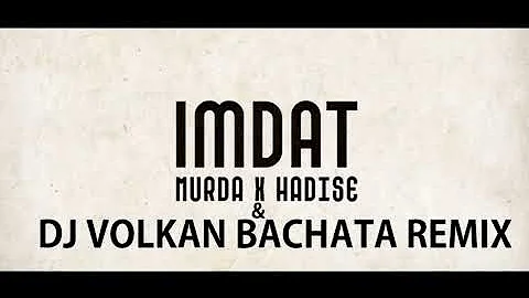 Murda feat Hadise - İmdat (Dj Volkan Bachata Remix) ( バチャータ )