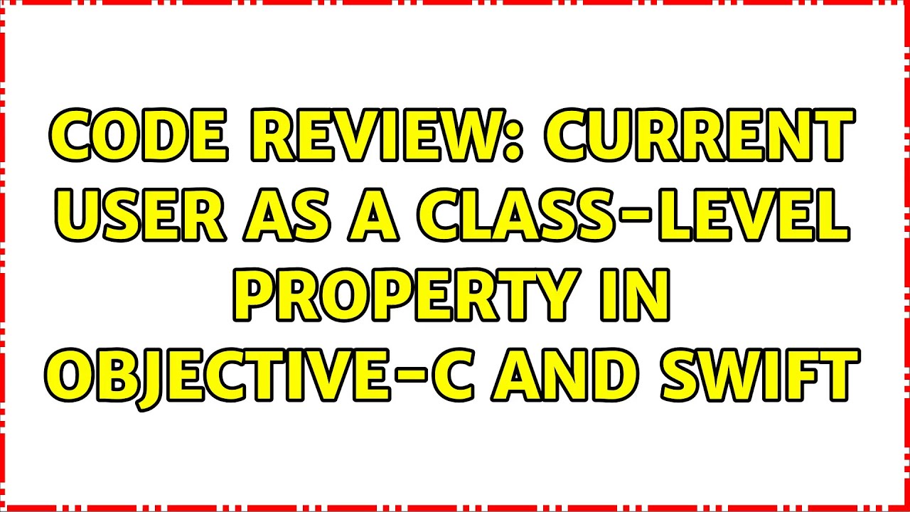 Code Review Current User As A Class level Property In Objective C And 