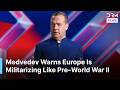 BREAKING: Medvedev Claims Europe Is Repeating Pre-WWII Militarization Pattern | DRM News | AC1Z