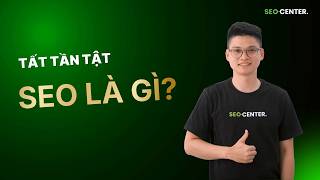 Khóa Học SEO Cơ Bản: SEO Là Gì Tất Tần Tật Về SEO Trong 13 Phút