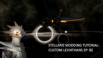 Stellaris Modding Tutorial: Custom Leviathans: 02: Global Ship Designs