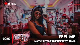 MASSY X EFEMERO - FEEL ME (SUPRAFIVE REMIX)