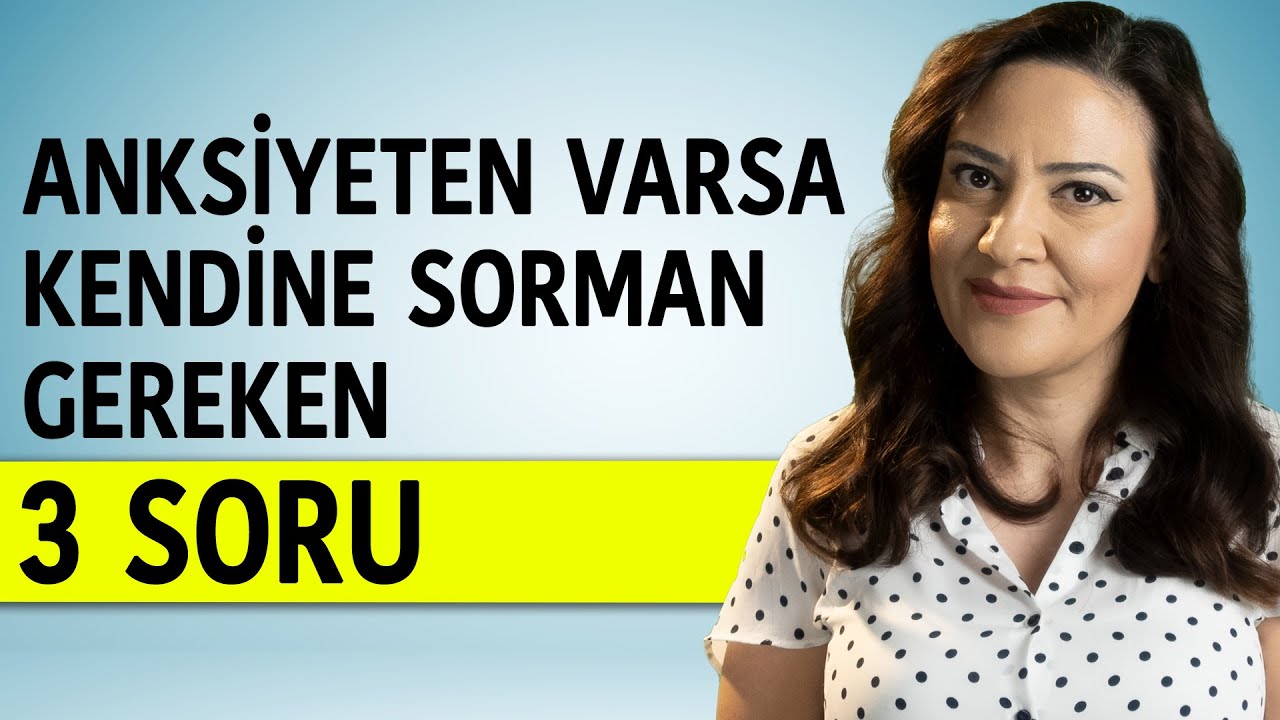 Anksiyeten Varsa Kendine Sorman Gereken 3 Soru