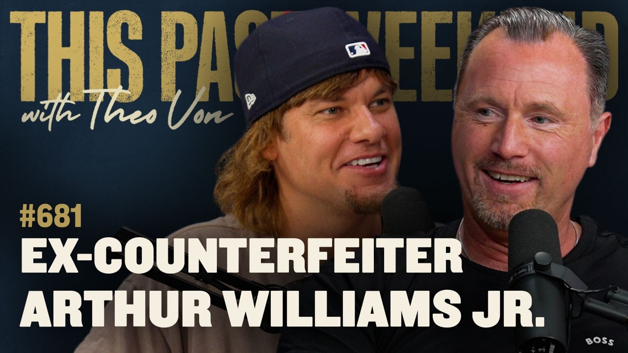 Ex-Counterfeiter Arthur Williams Jr. | This Past Weekend w/ Theo Von #681
