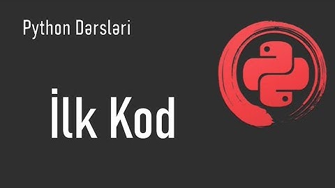 Python Dərsləri 1 İlk kod