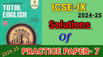 ICSE-IX | Total English solution 2024-25 | Solved practice paper-7 | PRACTICE PAPER-7 SOLUTIONS🔥