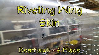 Bearhawk Experimental Airplane Build : Riveting Wing Skin