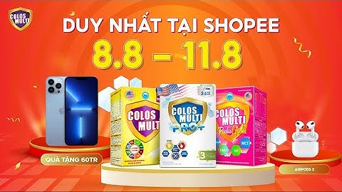 Sữa non Colosmulti - Sale to tại Shopee , quà tặng đến 60 triệu !