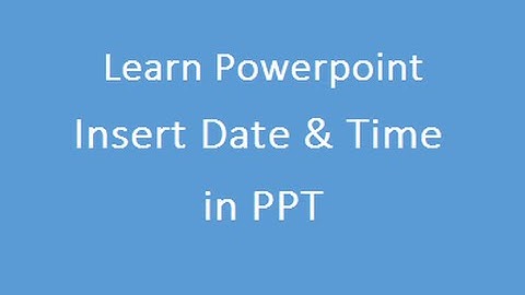 Insert Date & Time In Powerpoint Presentation