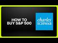 How To Buy S&amp;P 500 On Charles Schwab! Tutorial