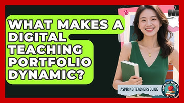 What Makes A Digital Teaching Portfolio Dynamic? - Aspiring Teacher Guide