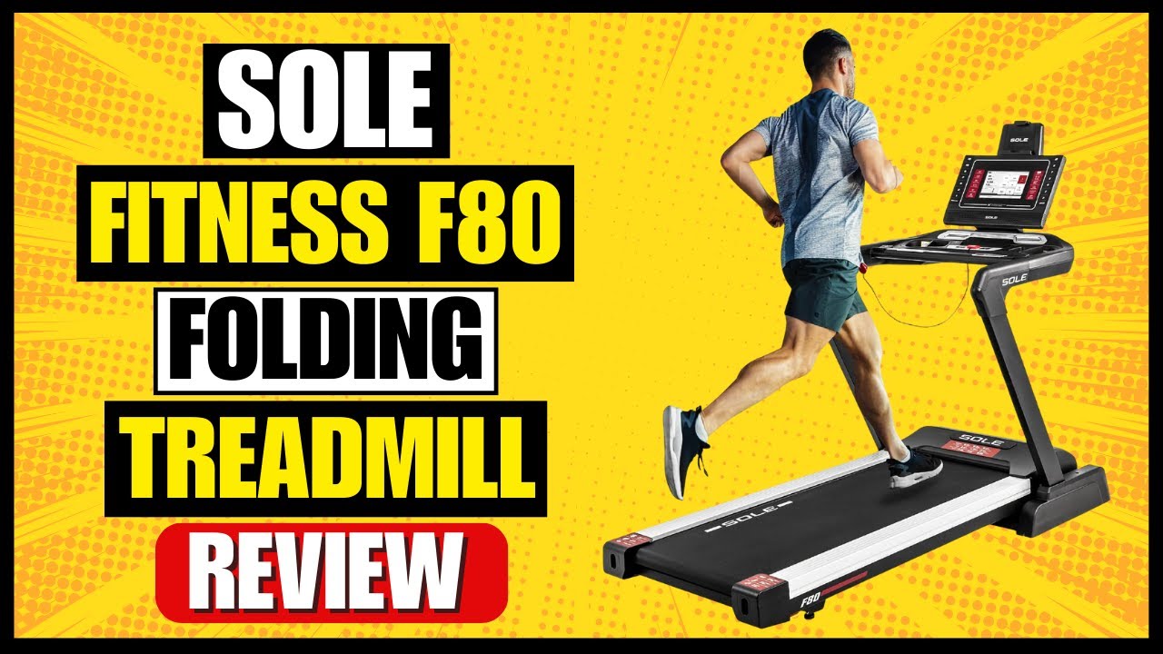 SOLE Fitness F80 Folding Treadmill Review