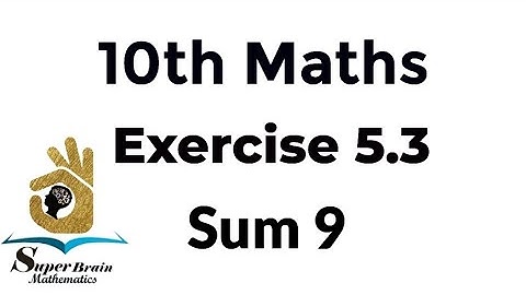 10th maths Exercise 5.3 Sum 9 | Class 10 Maths Exercise 5.3 9th sum | Super Brain Mathematics