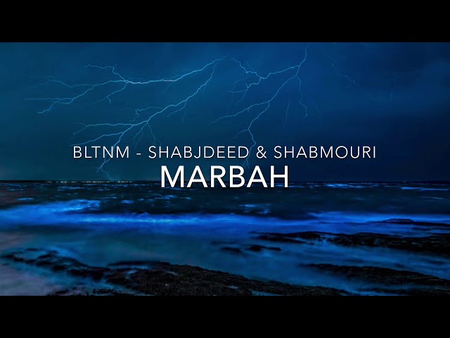 Bltnm بلاتنم - Shabjdeed u0026 Shabmouri - Marbah (Lyrics) class=