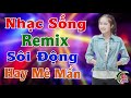 LK Nhạc Sống Remix Sôi Động Nhất 2023 Hay Mê Mẩn LK Nhạc Sống Vàng 2024 LK Nhạc Sống Remix Sôi Động Nhất 2023 Hay Mê Mẩn LK Nhạc Sống Vàng 2024