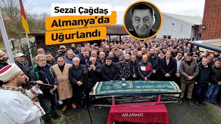 Binlerce kişi Sezai Çağdaşı Almanya'dan uğurladı!