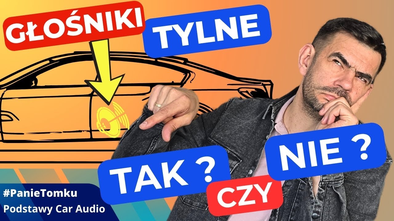 Głośniki tylne ... Tak ? Czy Nie ? Jak ustawić w samochodzie głośniki tylne ? Podstawy Car Audio