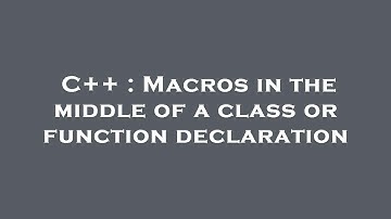 C++ : Macros in the middle of a class or function declaration
